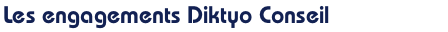 Les engagements Diktyo Conseil